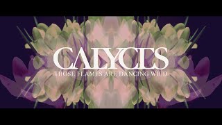 Calyces  Those Flames are Dancing Wild OFFICIAL VIDEO [upl. by Huxley]