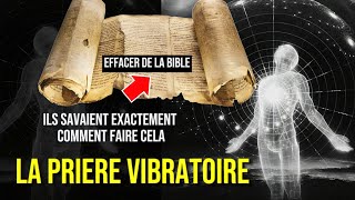 quotLA PRIÈRE VIBRATOIRE  La façon cachée de prier retirée de la BIBLE originale [upl. by Ahseiym606]