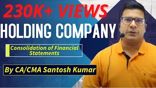 Holding Company Consolidation of Financial Statements  by CACMA Santosh Kumar [upl. by Sweatt]