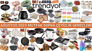 TRENDYOL Ä°NDÄ°RÄ°MLERÄ°  AÄUSTOS 2023 MUTFAK Ã‡EYÄ°ZLÄ°K KAMPANYALARI  TRENDYOL ALIÅVERÄ°ÅÄ° [upl. by Irec296]