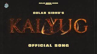 Kalyug Full Song  Gulab Sidhu  Punjabi Song 2023  Punjabi Songs 2023 [upl. by Lontson785]