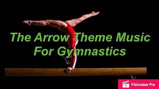 The Arrow Theme Music For Gymnastics [upl. by Abocaj399]