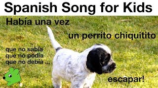 Un Perrito Chiquitito  Spanish Song for Kids about a little puppy [upl. by Kerin153]