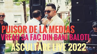 Puisor de la Medias❌Vreau sa fac din bani baloti🟣Live 2022 [upl. by Semela]