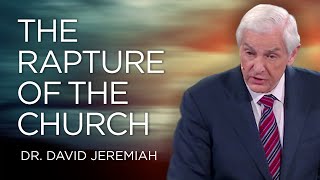 The Rapture of the Church  Dr David Jeremiah [upl. by Eneiluj]