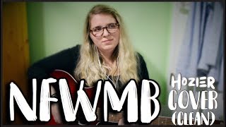 NFWMB  Hozier Cover by Carly CLEAN VERSION [upl. by Tanny]