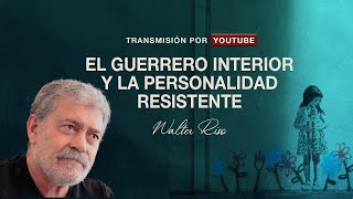 El guerrero interior y la personalidad resistente  Walter Riso [upl. by Chak]