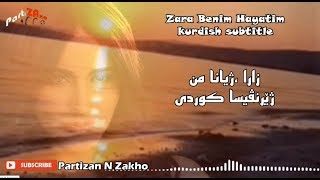 zara benim hayatim kurdish subtitle with turkish lyric [upl. by Elah]