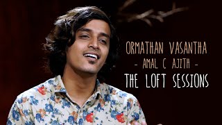 Ormathan Vasantha  Amal C Ajith  The Loft Sessions wonderwallmedia​ [upl. by Hidie163]