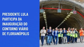 Presidente Lula participa da inauguração do Contorno Viário de Florianópolis [upl. by Harmonie964]