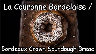 La Couronne Bordelaise  Bordeaux Crown Sourdough Bread [upl. by Nirok]