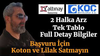 2 Halka Arz Tek Tablo Koç Metalurji kocmt ve Altınay Savunma altny Detaylı Bilgiler [upl. by Zingale301]