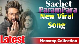 Sachet Parampara songs  sachet Parampara All songs  Sachet parampara New Viral [upl. by Onaicul]