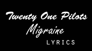 TWENTY ONE PILOTS  MIGRAINE  LYRICS [upl. by Gnov202]