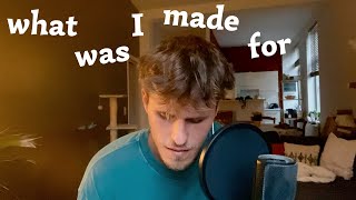 What Was I Made For  Billie Eilish male cover [upl. by Rolando]