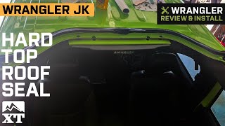 Jeep Wrangler JK Hard Top Roof Seal Review amp Install [upl. by Hpsoj]