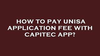 How to pay unisa application fee with capitec app [upl. by Ardnasac]