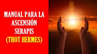 Un Manual Para La Ascensión Serapis Thot Hermes Audiolibro [upl. by Esnohpla]