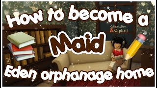 How To Become a Maid in Eden Orphanage Home Roblox [upl. by Ardnohsal]