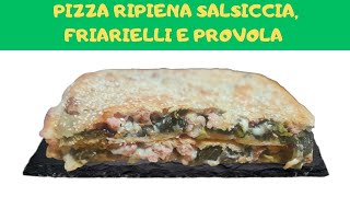 PIZZA RIPIENA SALSICCIA E FRIARIELLI  Ricetta esclusiva napoletana [upl. by Johnnie]