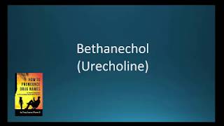 CC How to Pronounce bethanechol Urecholine Backbuilding Pharmacology [upl. by Aubyn]