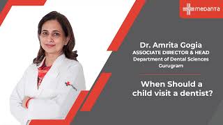 When Should a Child Visit a Dentist  Dr Amrita Gogia  Medanta Gurugram [upl. by Adnhoj128]