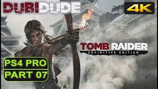 TOMB RAIDER DEFINITIVE EDITION 2014 Walkthrough Gameplay PART 07  PS4 PRO  DUBIDUDE [upl. by Ttenneb203]