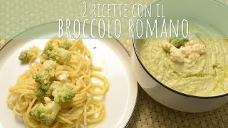 DUE RICETTE CON IL BROCCOLO ROMANO  SANA VELOCE VEGETARIANA [upl. by Karli475]