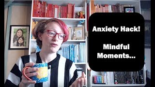 Mindfulness Using Mindful Moments to Reduce Anxiety  a simple idea minduyou can use right away [upl. by Haney]