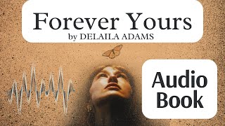 Chapter Twenty Five Forever Yours by Delaila Adams  Free Romance Audiobook [upl. by Nac]