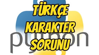 PythonTürkçe Karakter Sorunu [upl. by Suzetta]