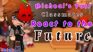 Micheals Past Classmates React to the Future  FNaF Gacha  ★ [upl. by Melly]