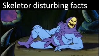 Skeletor Facts Skeletor disturbing facts [upl. by Gastineau]