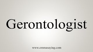 How To Say Gerontologist [upl. by Shwalb]