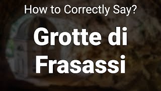 How to Correctly Pronounce Grotte di Frasassi Le Marche Italy [upl. by Lusty]