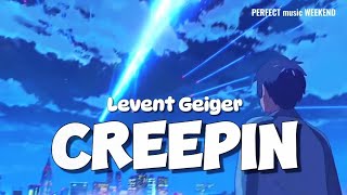 Creepin  Levent Geiger  Lyrics Video Music [upl. by Sokin]