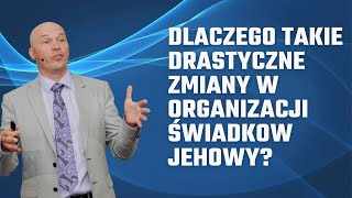 Dlaczego takie drastyczne zmiany w organizacji Świadków Jehowy [upl. by Cirdnek382]