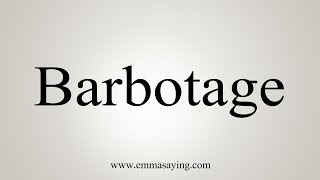 How To Say Barbotage [upl. by Edny]