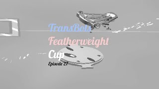 TransBots Featherweight Cup Episode 27 [upl. by Ennovoj685]