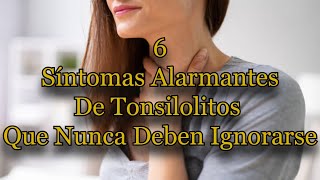 6 Síntomas Alarmantes De Tonsilolitos Que Nunca Deben Ignorarse [upl. by Yssim]