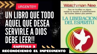 AUDIOLIBRO CRISTIANO WATCHMAN NEE LIBERACIÓN DEL ESPÍRITU CAP 3 RECONOCIENDO EL IMPEDIMENTO LIBNY [upl. by Isis]