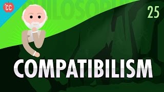 Compatibilism Crash Course Philosophy 25 [upl. by Silvers]