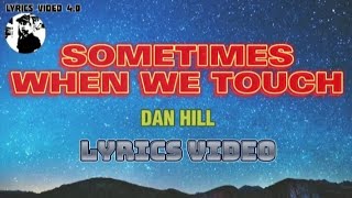 SOMETIMES WHEN WE TOUCH  Dan Hill  Lyrics video [upl. by Chere215]