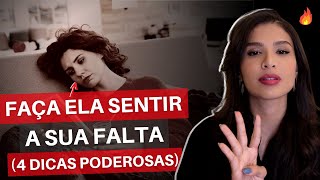 4 Dicas Poderosas Para Fazer Uma Mulher Sentir A Sua Falta [upl. by Ahsenat]