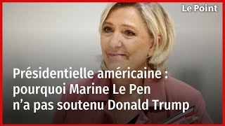 Présidentielle américaine  pourquoi Marine Le Pen n’a pas soutenu Donald Trump [upl. by Egap]