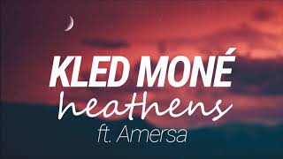 Kled Mone  Heathens ft Amersa [upl. by Ynatirb]