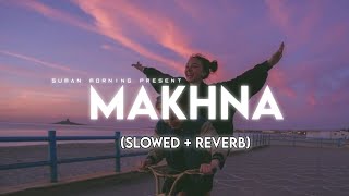 MAKHNA  Drive Slowed  Reverb  suman morning  textaudio [upl. by Gregoire]