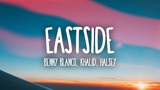 Benny Blanco Halsey amp Khalid  Eastside Lyrics [upl. by Nedlog866]