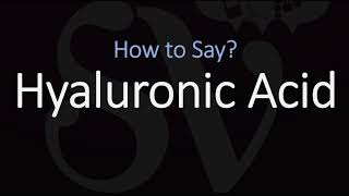 How to Pronounce Hyaluronic Acid CORRECTLY [upl. by Ardekahs659]