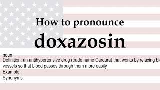 How to pronounce doxazosin  meaning [upl. by Eive]